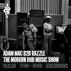 Adam Mac B2B Razzle: The Modern Dub Music Show - Aaja channel 2 - 10 11 25