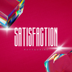 Satisfaction (Rave & Gains Remix) [FREE DOWNLOAD]