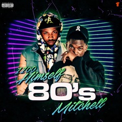 1100 Himself x Mitchell - 80's [Thizzler Exclusive]
