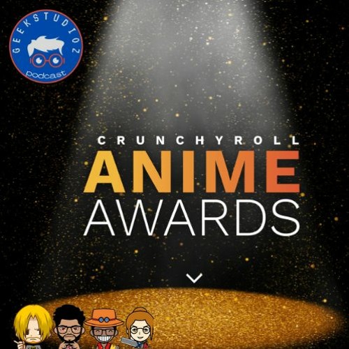 EP 41 CrunchyRoll Anime Awards Discussion