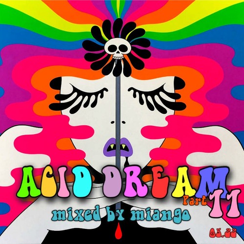 ACID DREAM Pt 11