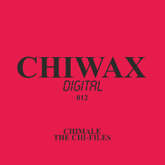 CWXD012 - CHIMALE - THE CHI-FILES - (CHIWAX)