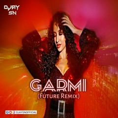 Garmi (Future Remix) DJAY SN