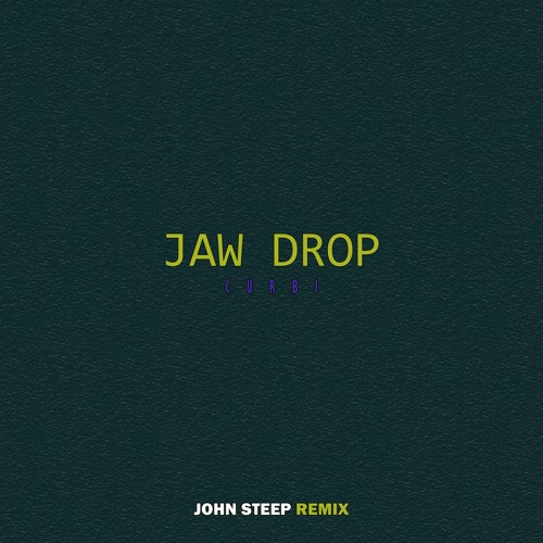 Stream Curbi Jaw Drop (John Steep Remix) by JOHN STEEP PERU Listen