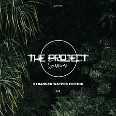 The Project Sessions EP 13 / Stranger Waters Edition