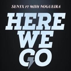 Here We Go - Senyx ft Miih Nogueira