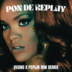 Rihanna - Pon De Replay ( Ovano X Pepijn MW Remix)(Free Download)