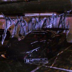 RXSHPLXYX & killxve & REXXOGEN & SHADOWIXX & zphatGhxst & YITZHAK - PYROMANIAC (Slowed)