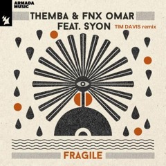 THEMBA & FNX Omar Feat. Syon — Fragile - Tim Davis Remix