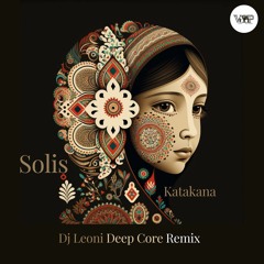 Solis - Katakana (Dj Leoni Deep Core Remix)[CamelVIP]