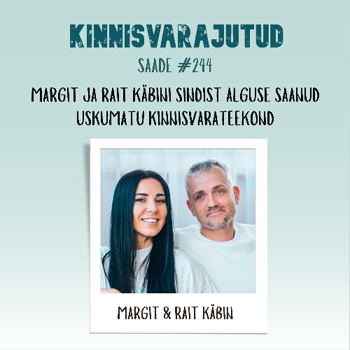 #244 | Margit ja Rait Käbini Sindist alguse saanud uskumatu kinnisvarateekond