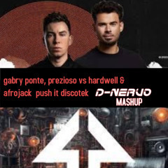 gabry ponte, prezioso vs hardwell et afrojack  push it discotek