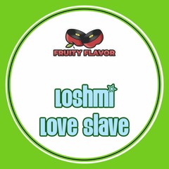 Loshmi - Love Slave