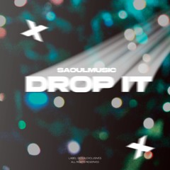 SaoulMusic - DROP IT [Exclusive Release]