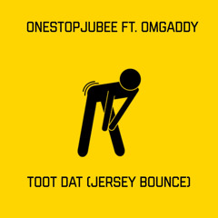 'Toot Dat' OneStopJubee x OmgAddy #JerseyClub