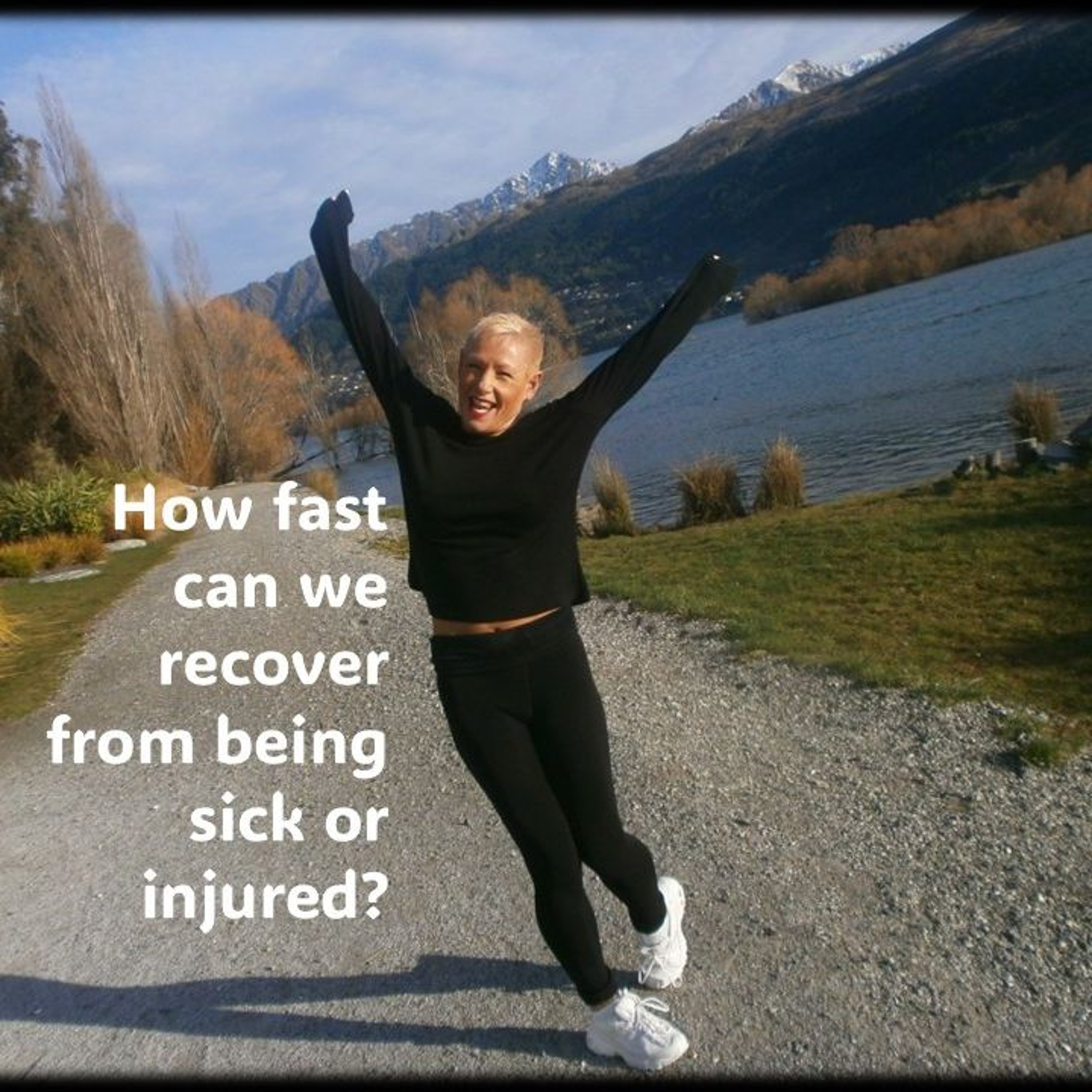 Sick or Injured…How fast can we recover
