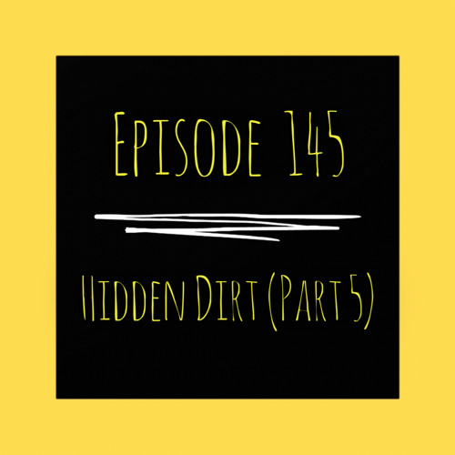 The ET Podcast | Hidden Dirt (Part 5) | Episode 145