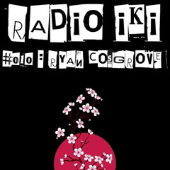 RADIO IKI #010 : RYAN COSGROVE