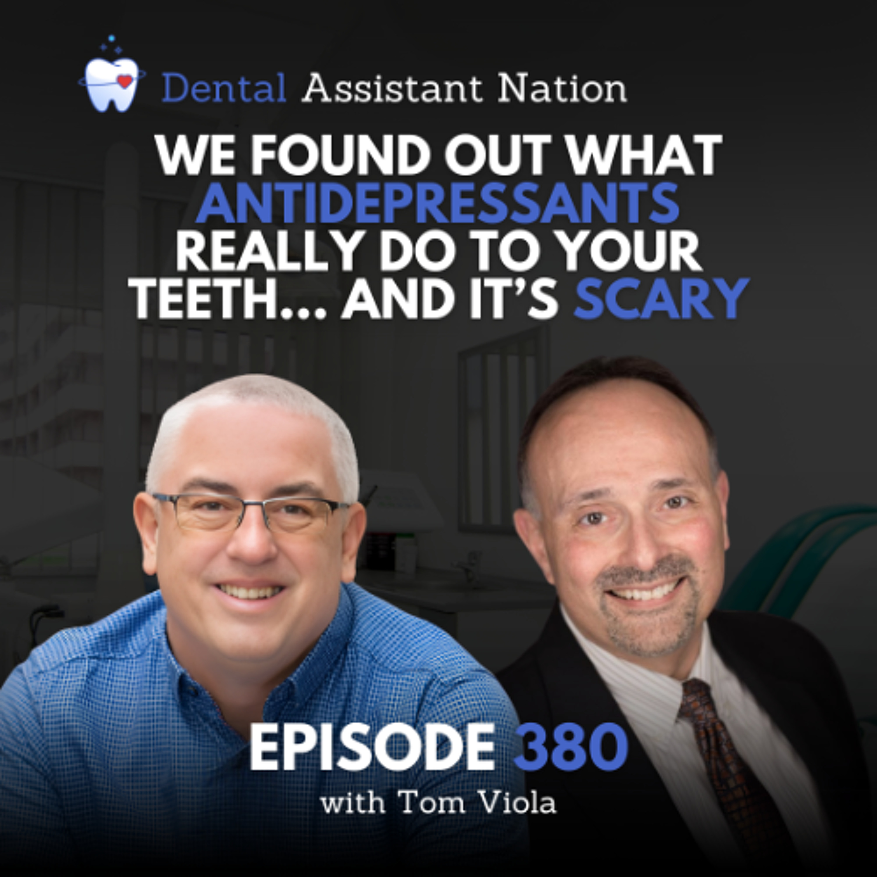 Episode 380: We Found Out What Antidepressants REALLY Do to Your Teeth… and It’s Scary