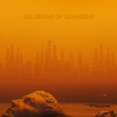 Delusions of Grandeur