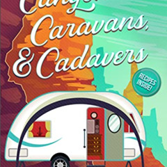 FREE EBOOK 🗸 Canyons, Caravans, & Cadavers (A Camper & Criminals Cozy Mystery Series