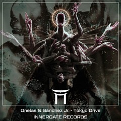 [INNERGATE RECORDS] Onelas & Sánchez Jr. - Tokyo Drive (Free Download)