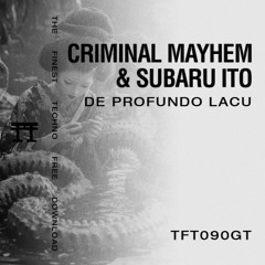 FREE DOWNLOAD: Criminal Mayhem x Subaru Ito - De Profundo Lacu [TFT090GT]