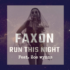 Run This Night Faxon feat. Zoe Wynns