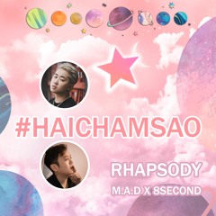 HAI CHẤM SAO - Rhapsody M.A.D X Rhapsody 8Second