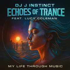 Dj J Instinct - Echoes Of Trance Feat. Lucy Coleman