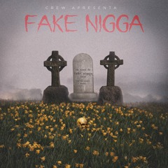 FAKE NIGGA (Com. Boy Rulla, Double, Aquimo Luanda, Prince Bc, Drylla, Blaca Ac, Lowas & Kumbidzo)