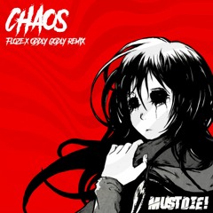 MUST DIE!  - CHAOS (FLOZE x Oddly Godly Remix) (FREE DL)