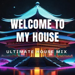 Welcome To My House | Ultimate House Mix 2025 (Tech, Bass, Progressive, Melodic, Funky)