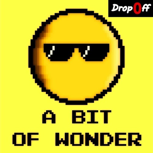 Drop0ff - A Bit Of Wonder