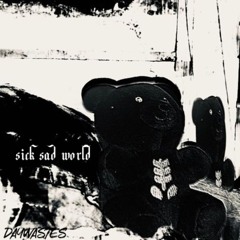 sick sad world (soundcloud version)