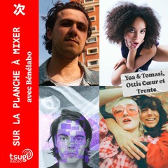 Sur la planche à mixer de Bénélabo : Yoa, Trente, Tomasi et Ottis Cœur