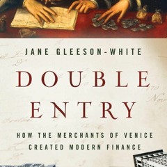 [PDF READ ONLINE]  Double Entry: How the Merchants of Venice Created Modern Fina