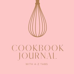 [❤PDF❤ (⚡READ⚡) ONLINE] Cookbook Journal: With A-Z Alphabetical Tabs Printed | B