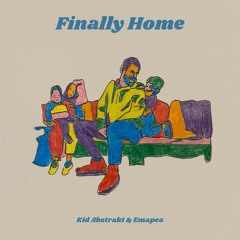 Kid Abstrakt & Emapea - Finally Home