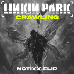 Linkin Park - Crawling (Notixx Flip)