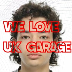 WE LOVE UK GARAGE