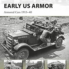 [READ] EPUB KINDLE PDF EBOOK Early US Armor: Armored Cars 1915–40 (New Vanguard) by