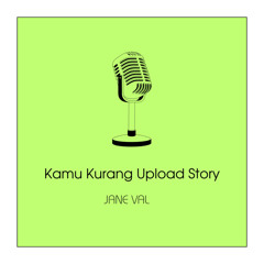 Kamu Kurang Upload Story