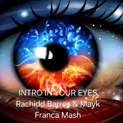 INTRO IN YOUR EYES Rachidd Barros & Mayk Franca Mash
