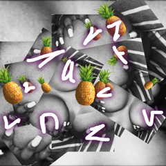 pineapple nipples [ Produced by frank Zulu the 3rd!^+]