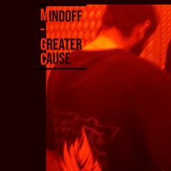 MindOff - Greater Cause (Original Mix)