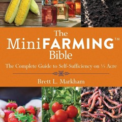 PDF Read Online The Mini Farming Bible: The Complete Guide to Self-Sufficiency o