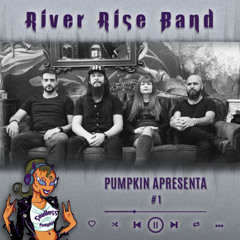 PUMPKIN APRESENTA #1 | RIVER RISE BAND