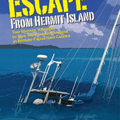 [Access] EPUB 💙 Escape From Hermit Island: Two Women Struggle to Save Their Sunken S