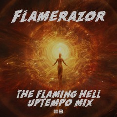 "The Flaming Hell" by Flamerazor (Uptempo Mix #8)